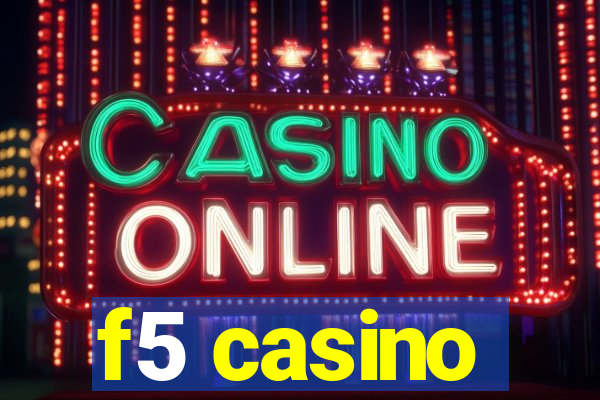 f5 casino